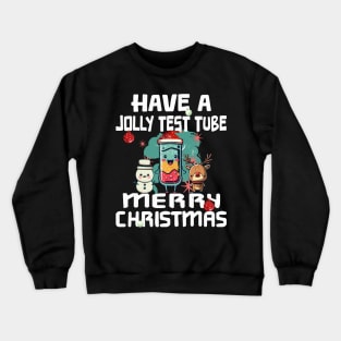 Have A Jolly Test Tube Christmas - For Science Xmas Nerds Crewneck Sweatshirt